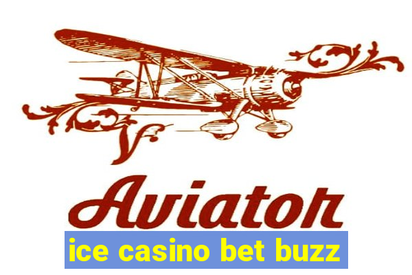 ice casino bet buzz